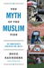 The Myth of the Muslim Tide Do Immigrants Threaten the West? by Doug Saunders