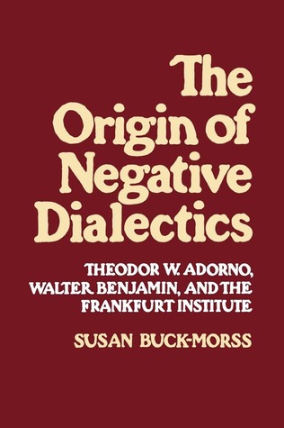 > the origin of negative dialectics: theodor w.