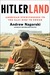 Hitlerland American Eyewitnesses to the Nazi Rise to Power by Andrew Nagorski