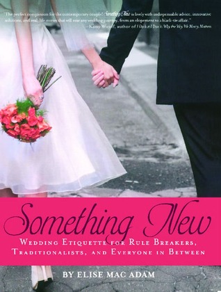 something-new-wedding-etiquette-for-rule-breakers-traditionalists-and-everyone-in-between