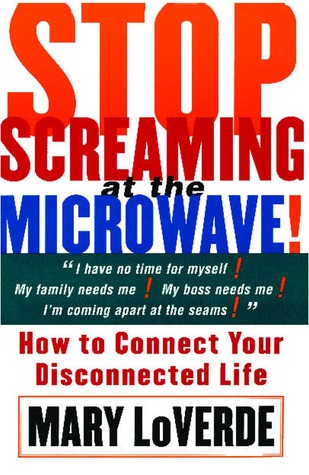 stop-screaming-at-the-microwave-how-to-connect-your-disconnected-life