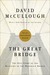 The Great Bridge The Epic Story of the Building of the Brooklyn Bridge by David McCullough