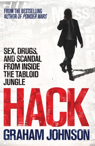 hack-sex-drugs-and-scandal-from-inside-the-tabloid-jungle