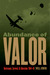 Abundance of Valor Resistance, Survival, and Liberation 1944-45 by Will Irwin