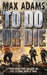 To Do or Die (Eddie Dawson, #1) by Max Adams