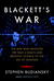 Blackett's War The Men Who Defeated the Nazi U-Boats and Brought Science to the Art of Warfare by Stephen Budiansky