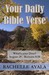 Your Daily Bible Verse 366 Verses Correlated by Month and Day by Rachelle Ayala