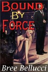 Bound By Force (Bound And Bred For The Billionaire, #1)