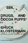 Sex, Drugs, and Cocoa Puffs: A Low Culture Manifesto
