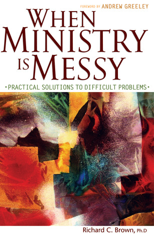 When Ministry Is Messy: Practical Solutions to Difficult Problems Descarga de libros electrónicos epub abiertos