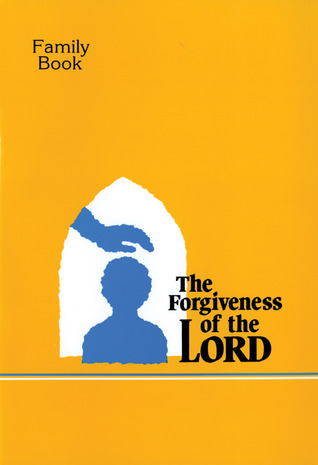 the-forgiveness-of-the-lord-family-book-a-first-reconciliation-preparation-program-for-ages-6-8