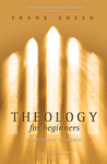 Theology for Beginners by Frank Sheed