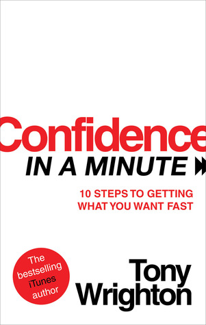 confidence-in-a-minute-10-steps-to-getting-what-you-want-fast
