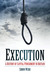 Execution A History of Capital Punishment in Britain by Simon Webb