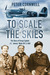 To Scale the Skies The Story of Group Captain J.C. 'Johnny' Wells DFC & BAR by Peter Cornwell