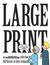 Large Print (Unshelved, #8) by Gene Ambaum