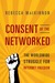 Consent of the Networked: The Worldwide Struggle for Internet Freedom