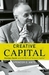 Creative Capital Georges Doriot and the Birth of Venture Capital by Spencer E. Ante