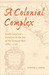 A Colonial Complex South Carolina's Frontiers in the Era of the Yamasee War, 1680-1730 by Steven J. Oatis