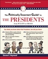 The Politically Incorrect Guide to the Presidents: From Wilson to Obama
