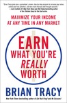 Earn What You're Really Worth: Maximize Your Income at Any Time in Any Market