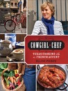 Cowgirl Chef: Cowgirl Chef: Texas Cooking with a French Accent
