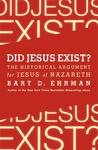 Did Jesus Exist? The Historical Argument for Jesus of Nazareth cover