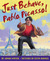 Just Behave, Pablo Picasso!