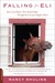 Falling for Eli How I Lost Heart, Then Gained Hope Through the Love of a Singular Horse by Nancy Shulins