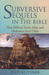 Subversive Sequels in the Bible: How Biblical Stories Mine and Undermine Each Other