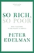So Rich, So Poor: Why It's So Hard to End Poverty in America