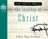 The Truth About The Lordship of Christ cover
