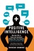Positive Intelligence: Why Only 20% of Teams and Individuals Achieve Their True Potential and How You Can Achieve Yours