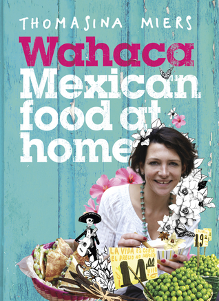 Wahaca Mexican Food At Home Book Wahaca Mexican Food At Home Book