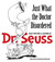 Just What the Doctor Disordered Early Writings and Cartoons of Dr. Seuss by Dr. Seuss
