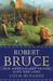 Robert Bruce Our Most Valiant Prince, King and Lord by Colm McNamee