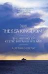 The Sea Kingdoms: The History of Celtic Britain & Ireland cover