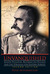 Unvanquished Joseph Pilsudski, Resurrected Poland, and the Struggle for Eastern Europe by Peter Hetherington