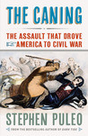 The Caning: The Assault That Drove America to Civil War