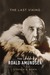 The Last Viking The Life of Roald Amundsen by Stephen R. Bown