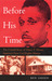Before His Time The Untold Story of Harry T. Moore, America's First Civil Rights Martyr by Ben Green
