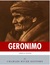 American Legends The Life of Geronimo by Charles River Editors