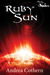 Ruby Sun by Andrea Cothern