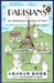 Parisians An Adventure History of Paris by Graham Robb