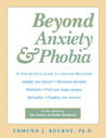 Beyond Anxiety and Phobia: A Step-By-Step Guide to Lifetime Recovery Beyond Anxiety and Phobia: A Step-By-Step Guide to Lifetime Recovery