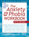 The Anxiety and Phobia Workbook by Edmund J. Bourne The Anxiety and Phobia Workbook by Edmund J. Bourne