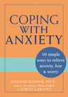 Coping with Anxiety: 10 Simple Ways to Relieve Anxiety, Fear, and Worry Coping with Anxiety: 10 Simple Ways to Relieve Anxiety, Fear, and Worry