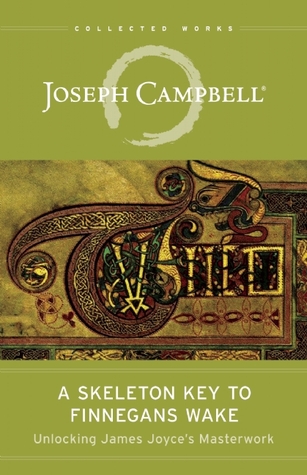 A Skeleton Key to Finnegans Wake: Unlocking James Joyces Masterwork