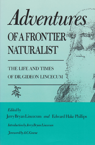adventures-of-a-frontier-naturalist-the-life-and-times-of-dr-gideon-lincecum