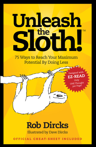 unleash-the-sloth-75-ways-to-reach-your-maximum-potential-by-doing-less